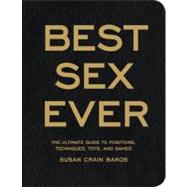 Best Sex Ever The Ultimate Guide to Positions, Techniques, Toys, and Games,9781592334346 Best Sex Ever The Ultimate Guide to Positions, Techniques, Toys, and Games,9781592334346