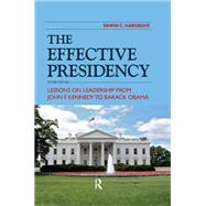 Effective Presidency: Lessons on Leadership from John F. Kennedy to Barack Obama,9781612054346 Effective Presidency: Lessons on Leadership from John F. Kennedy to Barack Obama,9781612054346
