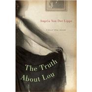 The Truth About Lou A Novel After Salomé,9781582434353 The Truth About Lou A Novel After Salomé,9781582434353