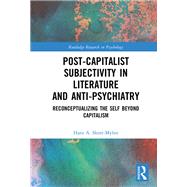 Post-Capitalist Subjectivity in Literature and Anti-Psychiatry,9781000294354 Post-Capitalist Subjectivity in Literature and Anti-Psychiatry,9781000294354