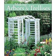 Making Arbors & Trellises 22 Practical & Decorative Projects for Your Garden,9781579904364 Making Arbors & Trellises 22 Practical & Decorative Projects for Your Garden,9781579904364