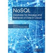 NoSQL: Database for Storage and Retrieval of Data in Cloud,9781498784368 NoSQL: Database for Storage and Retrieval of Data in Cloud,9781498784368