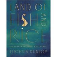 Land of Fish and Rice Recipes from the Culinary Heart of China,9780393254389 Land of Fish and Rice Recipes from the Culinary Heart of China,9780393254389