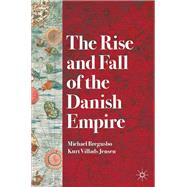 The Rise and Fall of the Danish Empire,9783030914400 The Rise and Fall of the Danish Empire,9783030914400