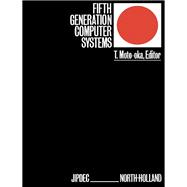 Fifth Generation Computer Systems : Proceedings of the International Conference, Tokyo, Japan, Oct, 1981,9780444864406 Fifth Generation Computer Systems : Proceedings of the International Conference, Tokyo, Japan, Oct, 1981,9780444864406