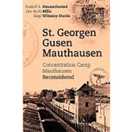 St. Georgen - Gusen - Mauthausen: Concentration Camp Mauthausen Reconsidered,9783833474408 St. Georgen - Gusen - Mauthausen: Concentration Camp Mauthausen Reconsidered,9783833474408