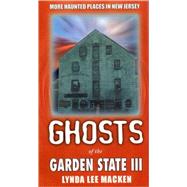 Ghosts of the Garden State III : More Haunted Places in New Jersey,9780975524411 Ghosts of the Garden State III : More Haunted Places in New Jersey,9780975524411