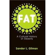 Fat A Cultural History of Obesity,9780745644417 Fat A Cultural History of Obesity,9780745644417