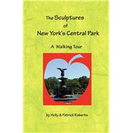 The Sculptures of New York's Cebtral Park: A Walking Tour,9780979924422 The Sculptures of New York's Cebtral Park: A Walking Tour,9780979924422