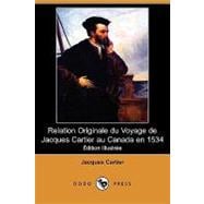 Relation Originale Du Voyage De Jacques Cartier Au Canada En 1534,9781409954422 Relation Originale Du Voyage De Jacques Cartier Au Canada En 1534,9781409954422