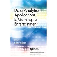 Data Analytics Applications in Gaming and Entertainment,9781138104433 Data Analytics Applications in Gaming and Entertainment,9781138104433