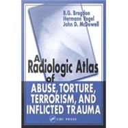 A Radiologic Atlas of Abuse, Torture, Terrorism, and Inflicted Trauma,9781135504441 A Radiologic Atlas of Abuse, Torture, Terrorism, and Inflicted Trauma,9781135504441