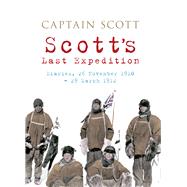 Scott's Last Expedition Diaries, 26 November 1910-29 March 1912,9781445604442 Scott's Last Expedition Diaries, 26 November 1910-29 March 1912,9781445604442
