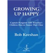 Growing Up Happy Captain Kangaroo Tells Yesterday's Children How to Nuture Their Own,9780385514446 Growing Up Happy Captain Kangaroo Tells Yesterday's Children How to Nuture Their Own,9780385514446