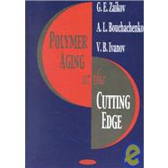 Polymer Aging at the Cutting Edge,9781590334447 Polymer Aging at the Cutting Edge,9781590334447