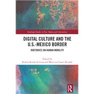 Digital Culture and the U.S.-Mexico Border,9781040254448 Digital Culture and the U.S.-Mexico Border,9781040254448