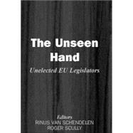 The Unseen Hand: Unelected EU Legislators,9780714684451 The Unseen Hand: Unelected EU Legislators,9780714684451
