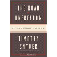 The Road to Unfreedom Russia, Europe, America,9780525574460 The Road to Unfreedom Russia, Europe, America,9780525574460