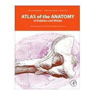 Atlas of the Anatomy of Dolphins and Whales,9780128024461 Atlas of the Anatomy of Dolphins and Whales,9780128024461