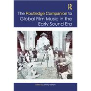 The Routledge Companion to Global Film Music in the Early Sound Era,9780429504471 The Routledge Companion to Global Film Music in the Early Sound Era,9780429504471