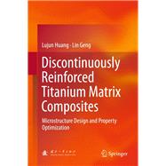 Discontinuously Reinforced Titanium Matrix Composites,9789811044472 Discontinuously Reinforced Titanium Matrix Composites,9789811044472