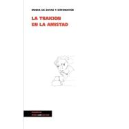 La traicion en la amistad/ The Betrayal in Friendship,9788498974478 La traicion en la amistad/ The Betrayal in Friendship,9788498974478