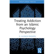 Treating Addiction from an Islamic Psychology Perspective,9781040304501 Treating Addiction from an Islamic Psychology Perspective,9781040304501