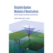 Dissipative Quantum Mechanics of Nanostructures,9789814774505 Dissipative Quantum Mechanics of Nanostructures,9789814774505