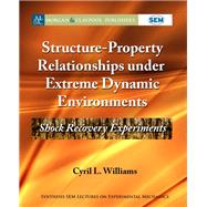 Structure-property Relationships Under Extreme Dynamic Environments,9781681734521 Structure-property Relationships Under Extreme Dynamic Environments,9781681734521