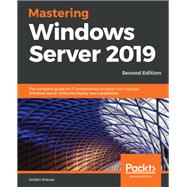 Mastering Windows Server 2019,9781789804539 Mastering Windows Server 2019,9781789804539
