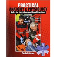 Practical Anatomy & Physiology: Labs for the Advanced Level Provider,9781465294548 Practical Anatomy & Physiology: Labs for the Advanced Level Provider,9781465294548