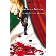Mexico acribillado / Riddled Mexico,9789705804564 Mexico acribillado / Riddled Mexico,9789705804564