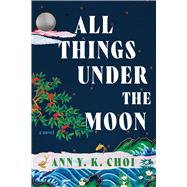 All Things Under the Moon A Novel,9781982114565 All Things Under the Moon A Novel,9781982114565