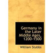 Germany in the Later Middle Ages, 1200-1500,9780554774572 Germany in the Later Middle Ages, 1200-1500,9780554774572