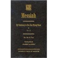 Messiah My Testimony to Rev. Sun Myung Moon,9780761824572 Messiah My Testimony to Rev. Sun Myung Moon,9780761824572