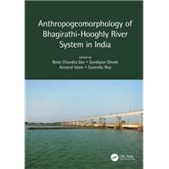 Anthropogeomorphology of Bhagirathi-Hooghly River System in India,9781000194579 Anthropogeomorphology of Bhagirathi-Hooghly River System in India,9781000194579