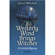 A Westerly Wind Brings Witches,9781803414584 A Westerly Wind Brings Witches,9781803414584