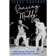 Dancing with Muddy Muddy Waters, Eric Clapton, and My Lucky Life In and Out of the Blues,9780897334587 Dancing with Muddy Muddy Waters, Eric Clapton, and My Lucky Life In and Out of the Blues,9780897334587