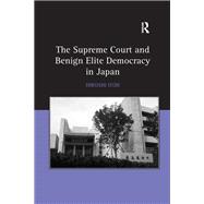 The Supreme Court and Benign Elite Democracy in Japan,9781317014591 The Supreme Court and Benign Elite Democracy in Japan,9781317014591
