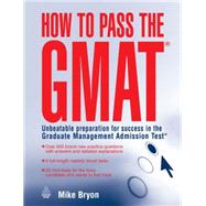 How to Pass the GMAT: Unbeatable Preparation For Success in the Graduate Management Admissions Test,9780749444594 How to Pass the GMAT: Unbeatable Preparation For Success in the Graduate Management Admissions Test,9780749444594