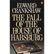 The Fall of the House of Habsburg,9780140064599 The Fall of the House of Habsburg,9780140064599