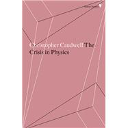 The Crisis in Physics,9781786634603 The Crisis in Physics,9781786634603