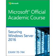 Securing Windows Server 2016 Exam 70-744,9781119424604 Securing Windows Server 2016 Exam 70-744,9781119424604