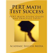 Pert Math Test Success - Pert Math Study Guide and Practice Tests,9781496064608 Pert Math Test Success - Pert Math Study Guide and Practice Tests,9781496064608
