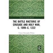 The Battle Rhetoric of Crusade and Holy War, c. 1099–c. 1222,9781003044611 The Battle Rhetoric of Crusade and Holy War, c. 1099–c. 1222,9781003044611