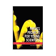Physics Projects for Young Scientists,9780531164617 Physics Projects for Young Scientists,9780531164617