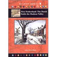 New Netherland : The Dutch Settle the Hudson Valley,9781584154617 New Netherland : The Dutch Settle the Hudson Valley,9781584154617