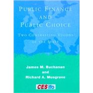 Public Finance and Public Choice : Two Contrasting Visions of the State,9780262024624 Public Finance and Public Choice : Two Contrasting Visions of the State,9780262024624