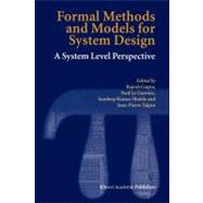 Formal Methods and Models for System Design : A System Level Perspective,9781441954640 Formal Methods and Models for System Design : A System Level Perspective,9781441954640