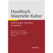 Handbuch Materielle Kultur,9783476024640 Handbuch Materielle Kultur,9783476024640